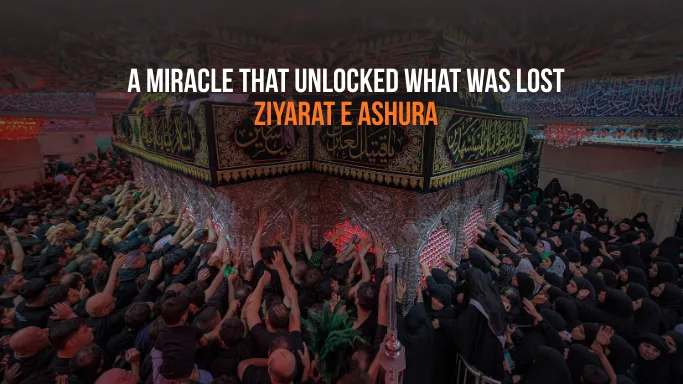 Ziyarat Ashura – A Miracle That Unlocked What Was Lost