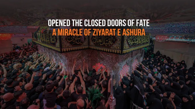 When Ziyarat Ashura Opened the Closed Doors of Fate