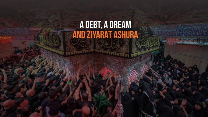A Debt, A Dream, and Ziyarat Ashura
