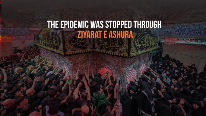 The Epidemic Was Stopped Through Ziyarat e Ashura