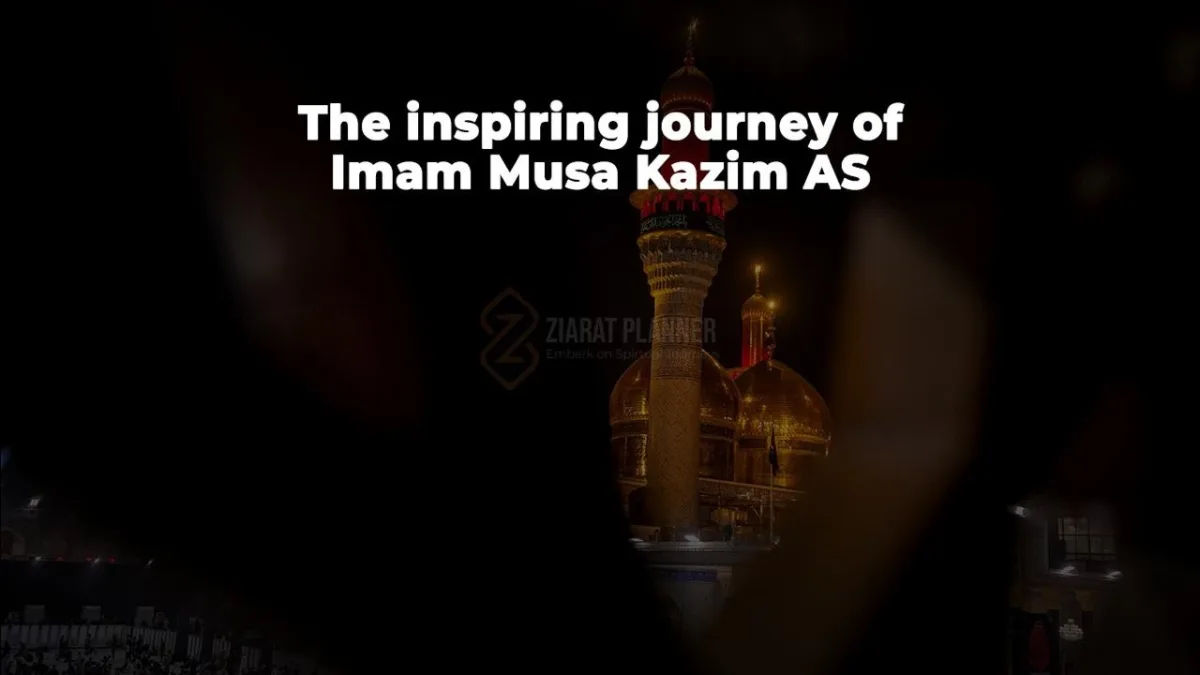 The inspiring journey of Imam Musa Kazim AS