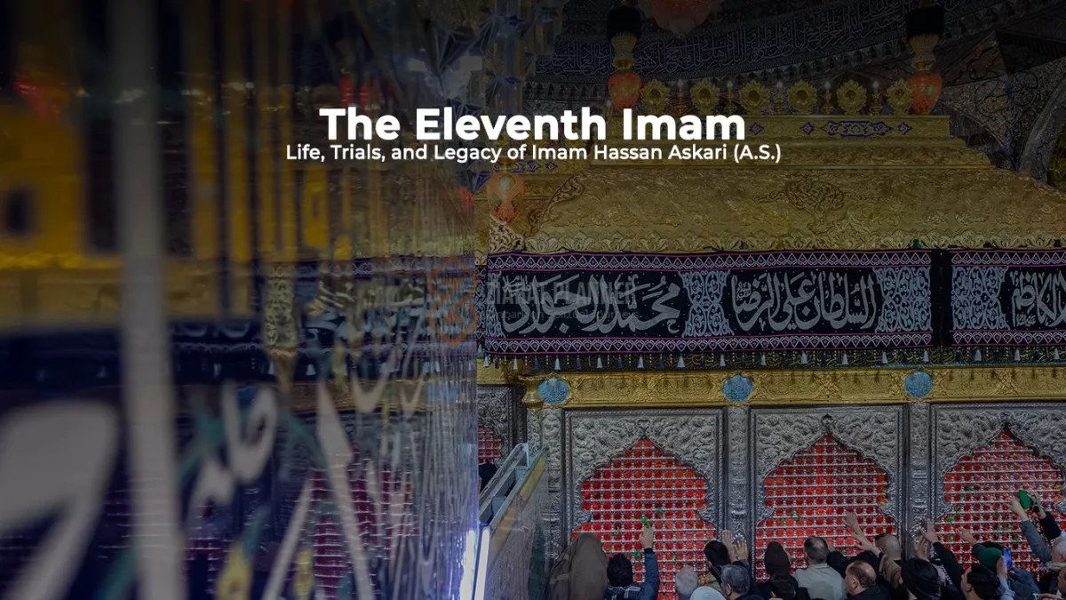 The Eleventh Imam – Life, Trials, and Legacy of Imam Hassan Askari (A.S.)