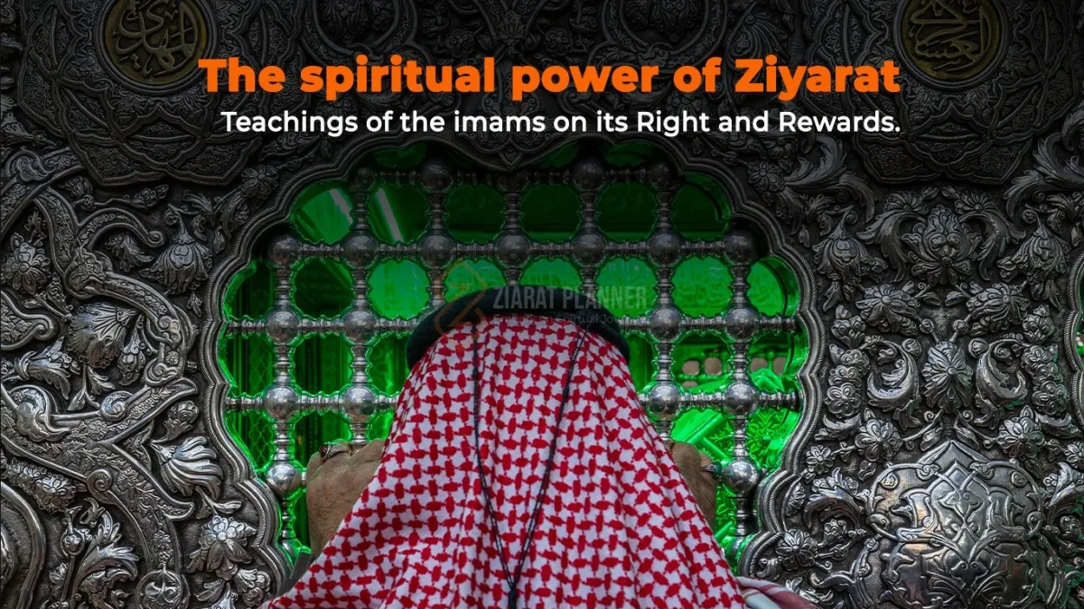 The spiritual power of Ziyarat: Teachings of the imams on its Right and Rewards.