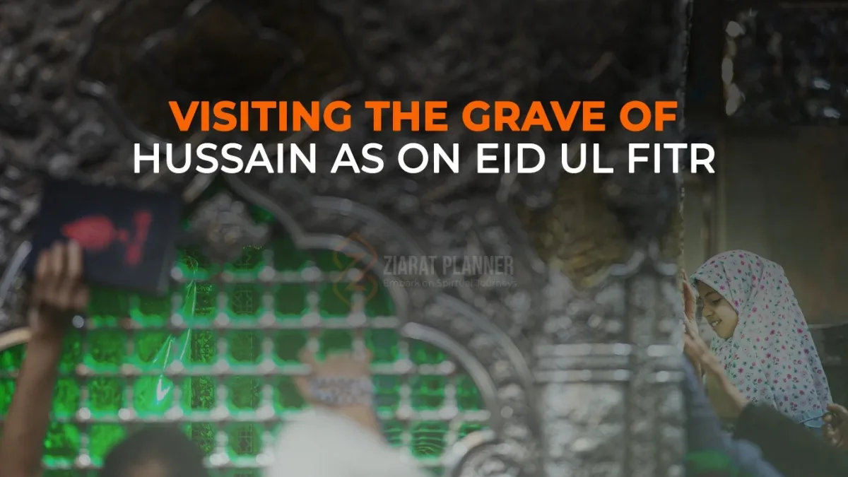 Visiting the grave of hussain AS on Eid ul fitr - celebrating divine loyalty