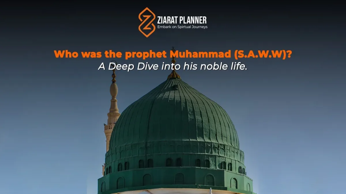 Who was the prophet Muhammad (S.A.W.W)? A Deep Dive into his noble life.