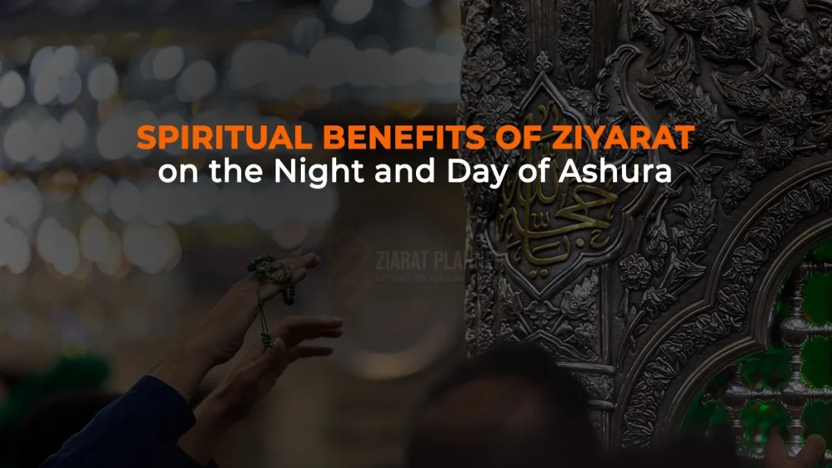 Spiritual Benefits of ziyarat on the Night and Day of Ashura