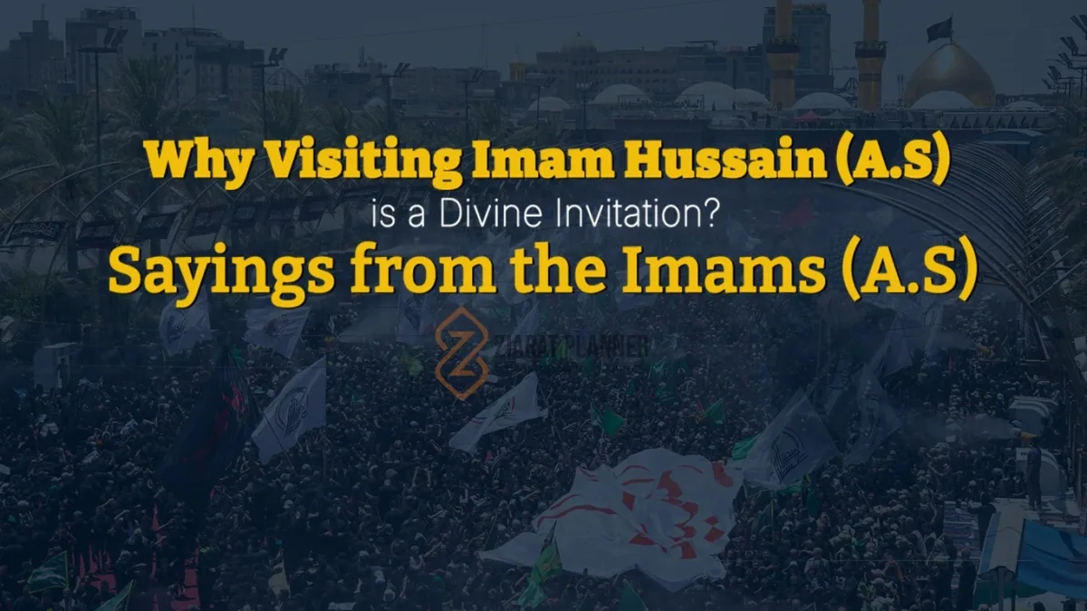 Why Visiting Imam Hussain (A.S) is a Divine Invitation - Sayings from the Imams (A.S)