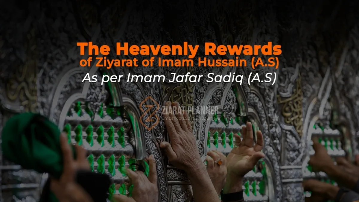 The Heavenly Rewards of Ziyarat of Imam Hussain (A.S) - As per Imam Jafar Sadiq (A.S)