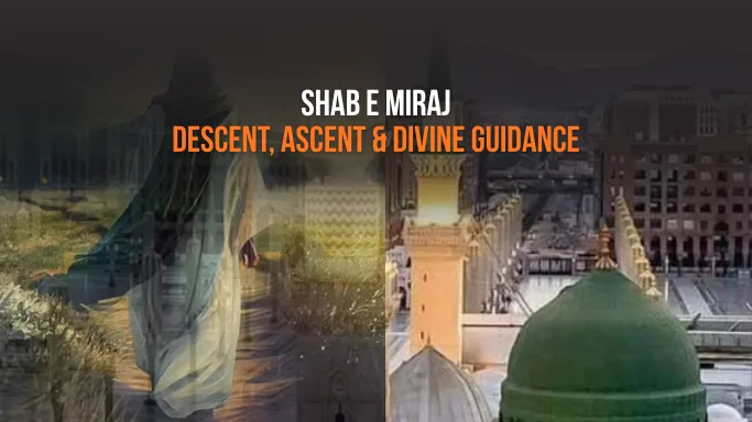 Eid al-Mab'ath & Mi'raj: Descent, Ascent & Divine Guidance