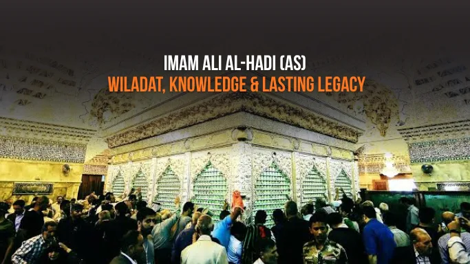 Imam Ali al-Hadi (as): Wiladat, Knowledge & Lasting Legacy