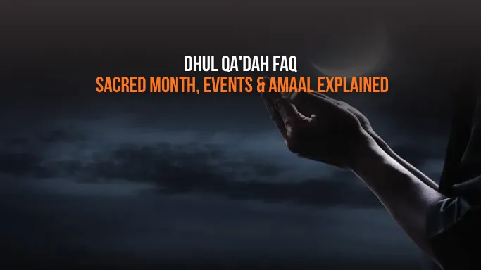 Dhul Qa'dah FAQ: Everything You Need to Know About This Sacred Month