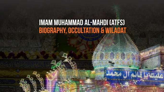Imam al-Mahdi (atfs): Biography, Occultation & 15th Sha'ban