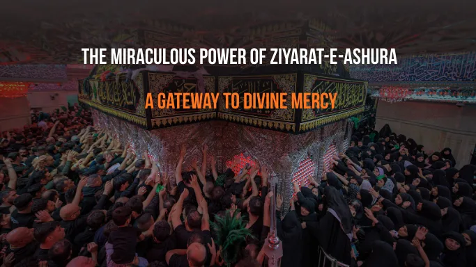 The Miraculous Power of Ziyarat-e-Ashura – A Gateway to Divine Mercy