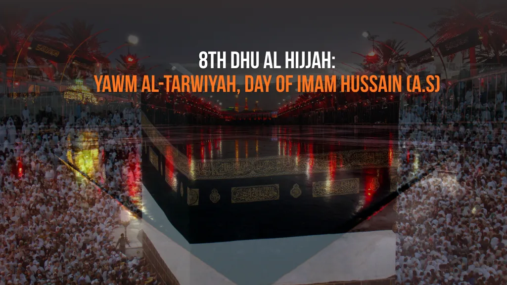 8th Dhul Hijjah - Yawm al-Tarwiyah: Imam Hussain Leaves Makkah