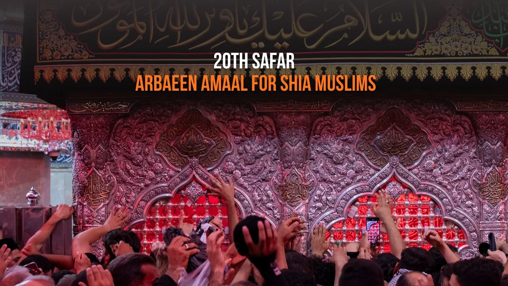 20th Safar Arbaeen A'maal: Complete Night & Day Guide