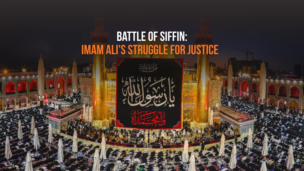 Battle of Siffin: Imam Ali's Struggle for Justice – Full Guide