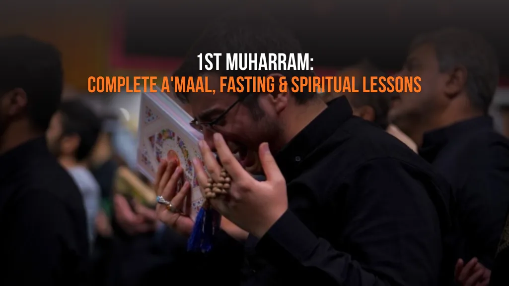 1st Muharram: Complete A'maal, Fasting & Spiritual Lesson