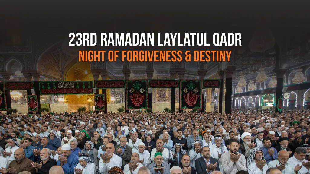 23rd Ramadan Laylatul Qadr: Night of Forgiveness & Destiny