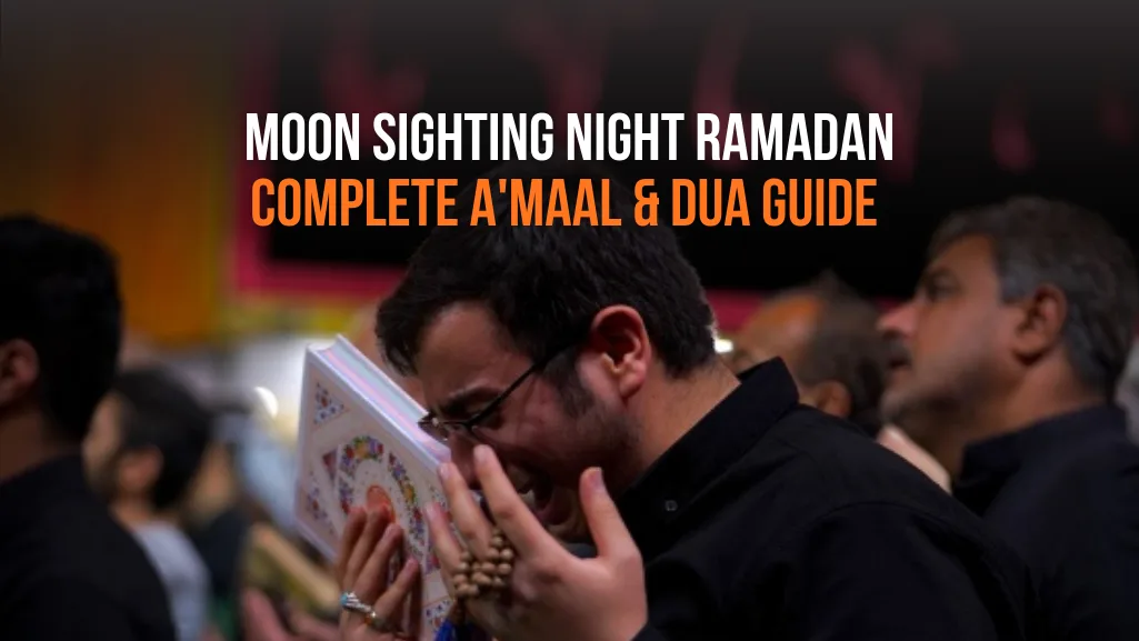 Moon Sighting Night Ramadan: Complete A'maal & Dua Guide
