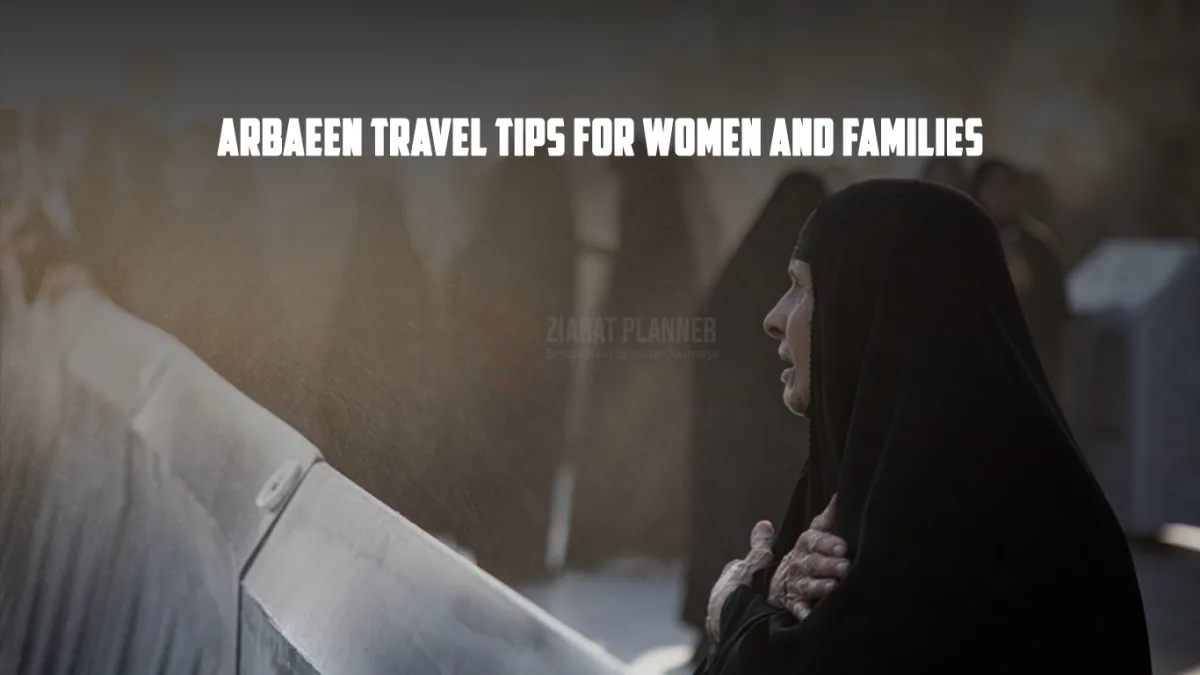 Arbaeen Travel Tips for Women and Families A Complete Guide