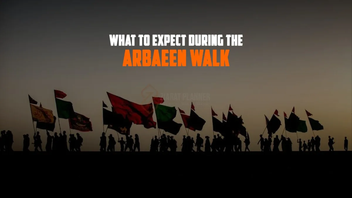 What to Expect During the Arbaeen Walk  A Complete Insight