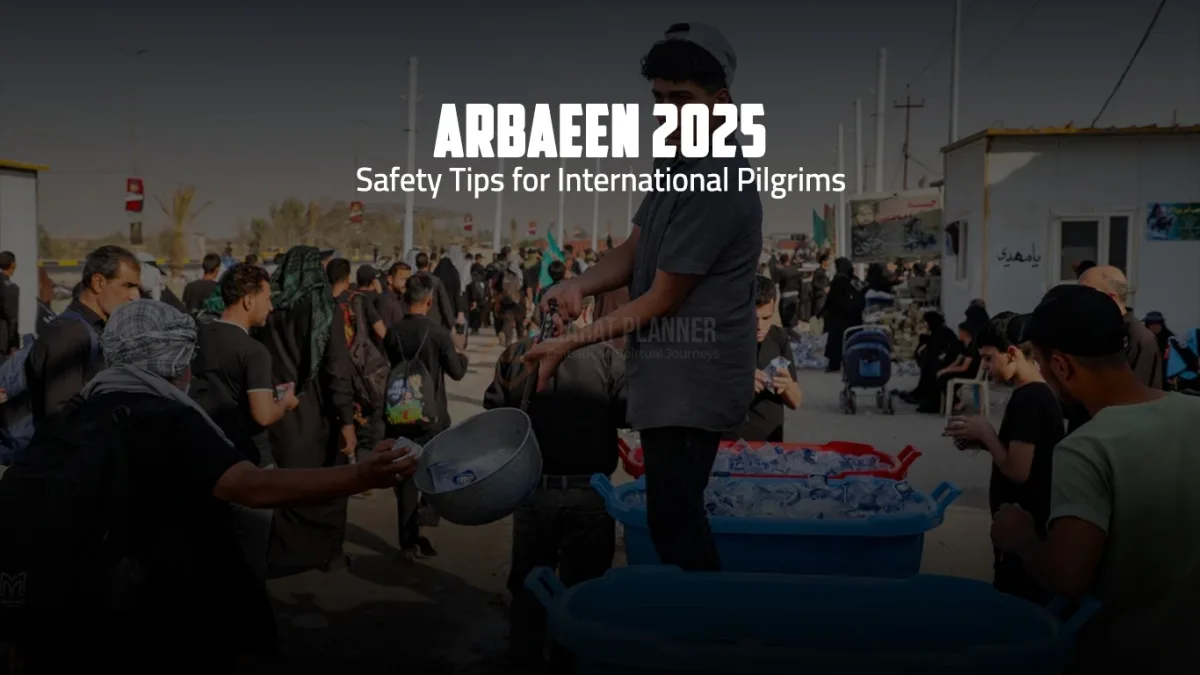 Arbaeen 2025  Safety Tips for International Pilgrims
