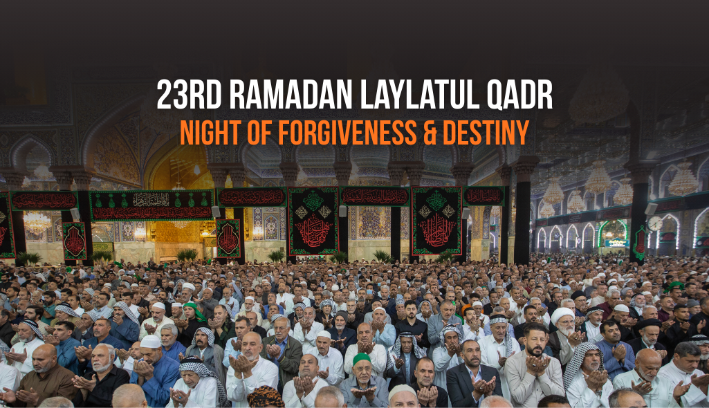 23rd Ramadan Laylatul Qadr night of forgiveness and destiny