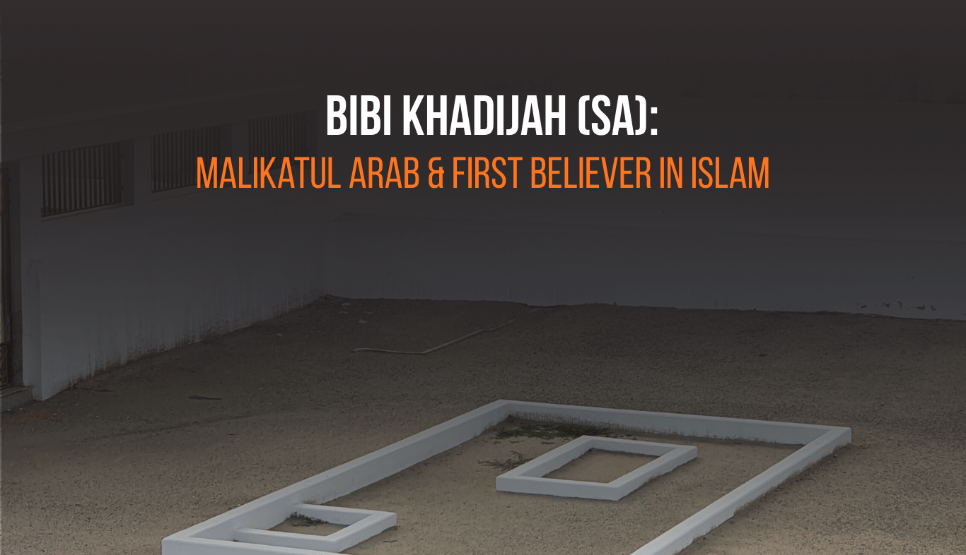 Bibi Khadijah Malikatul Arab - First believer in Islam