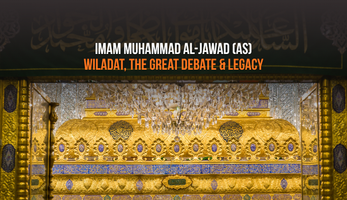 Imam Muhammad al-Jawad (as): Wiladat, the Debate & Legacy