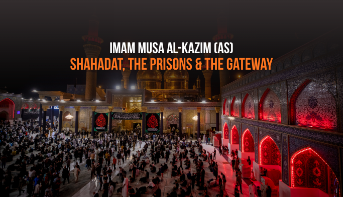 Imam Musa al-Kazim (as): Shahadat & Legacy