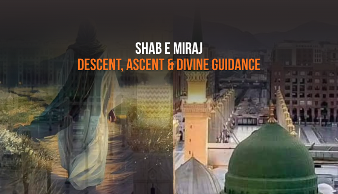 Eid al-Mab'ath & Mi'raj: Descent, Ascent & Divine Guidance