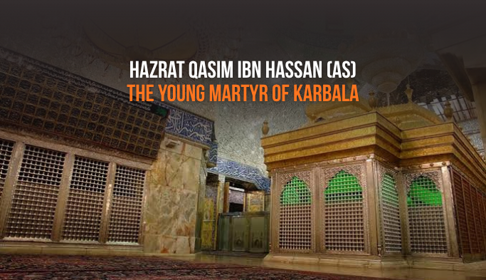 Hazrat Qasim ibn Hassan (as): The Young Martyr Who Said Death Was Sweeter Than Honey